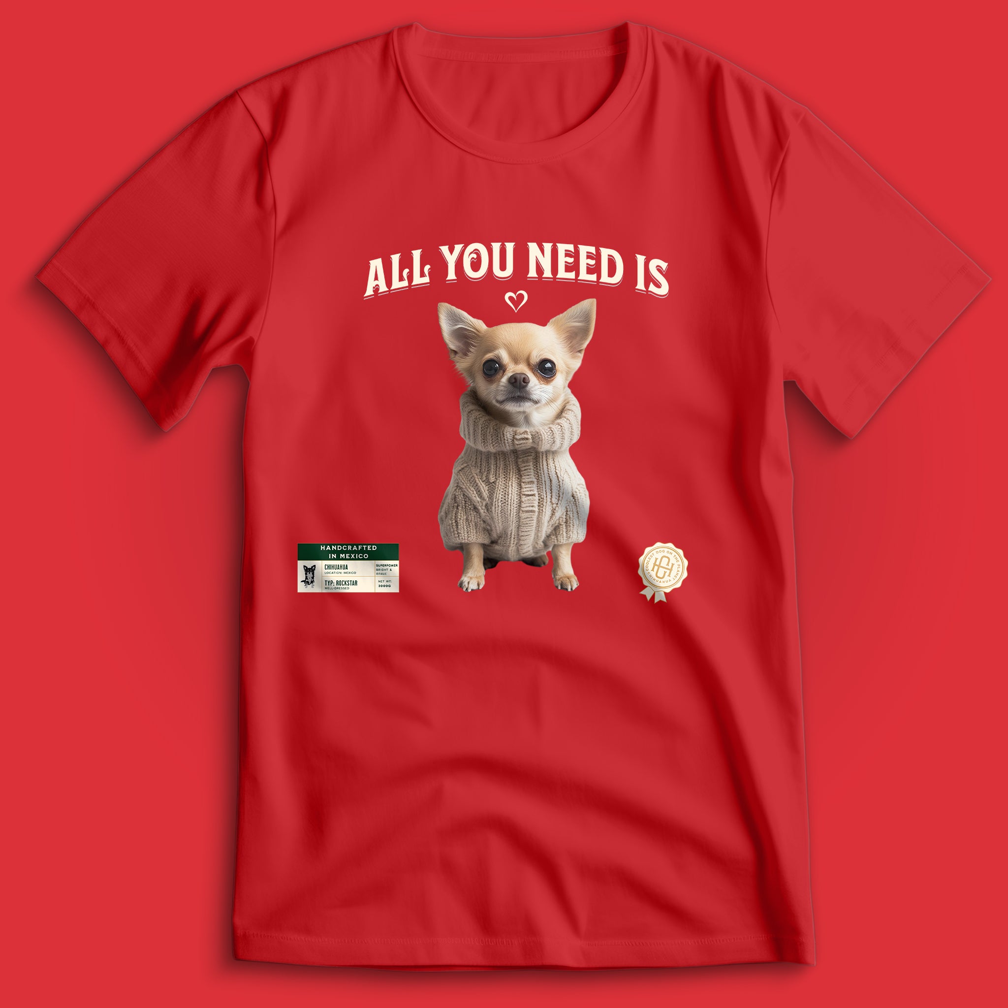 All You Need Is Love Chihuahua T-Shirt