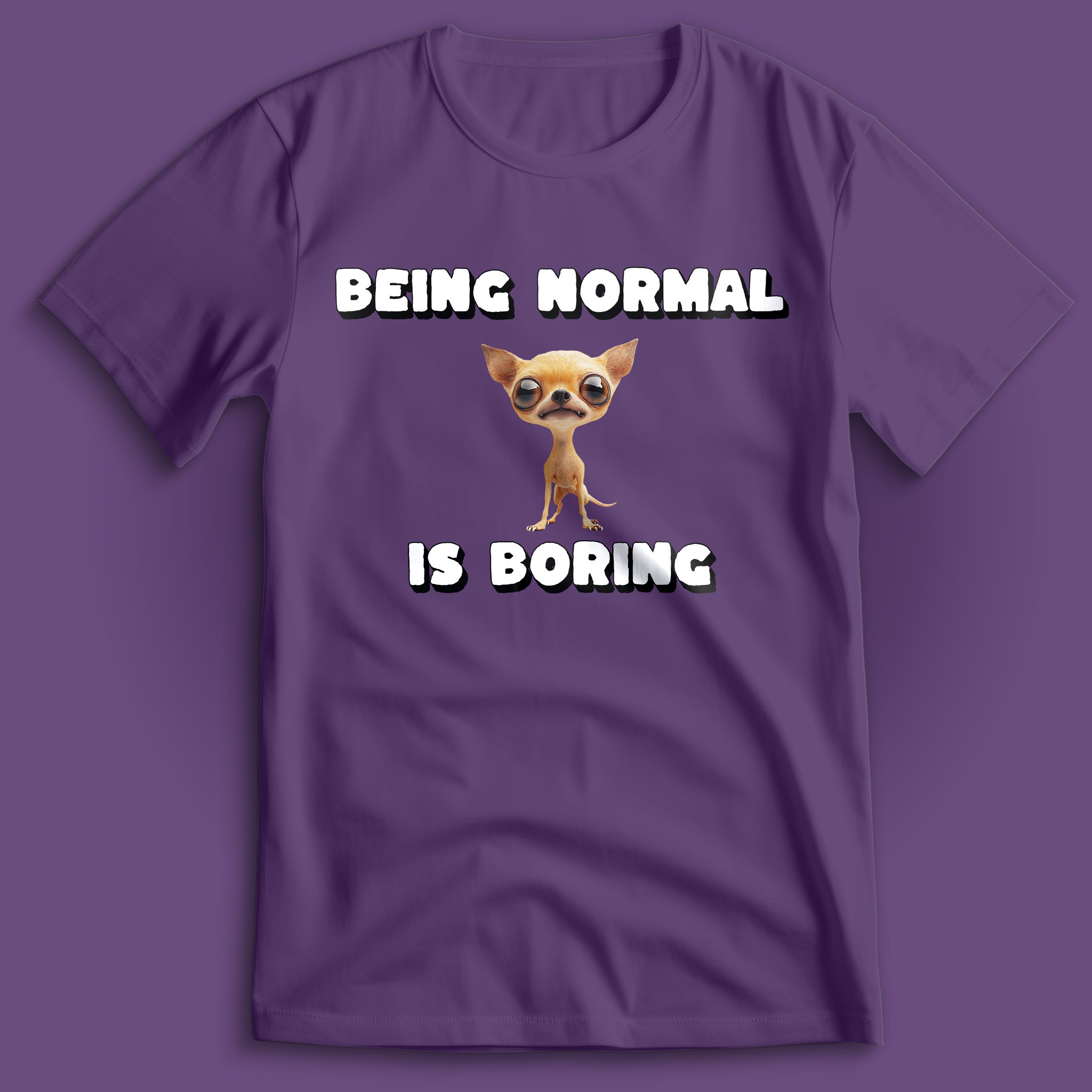 Being Normal is Boring Chihuahua T-Shirt