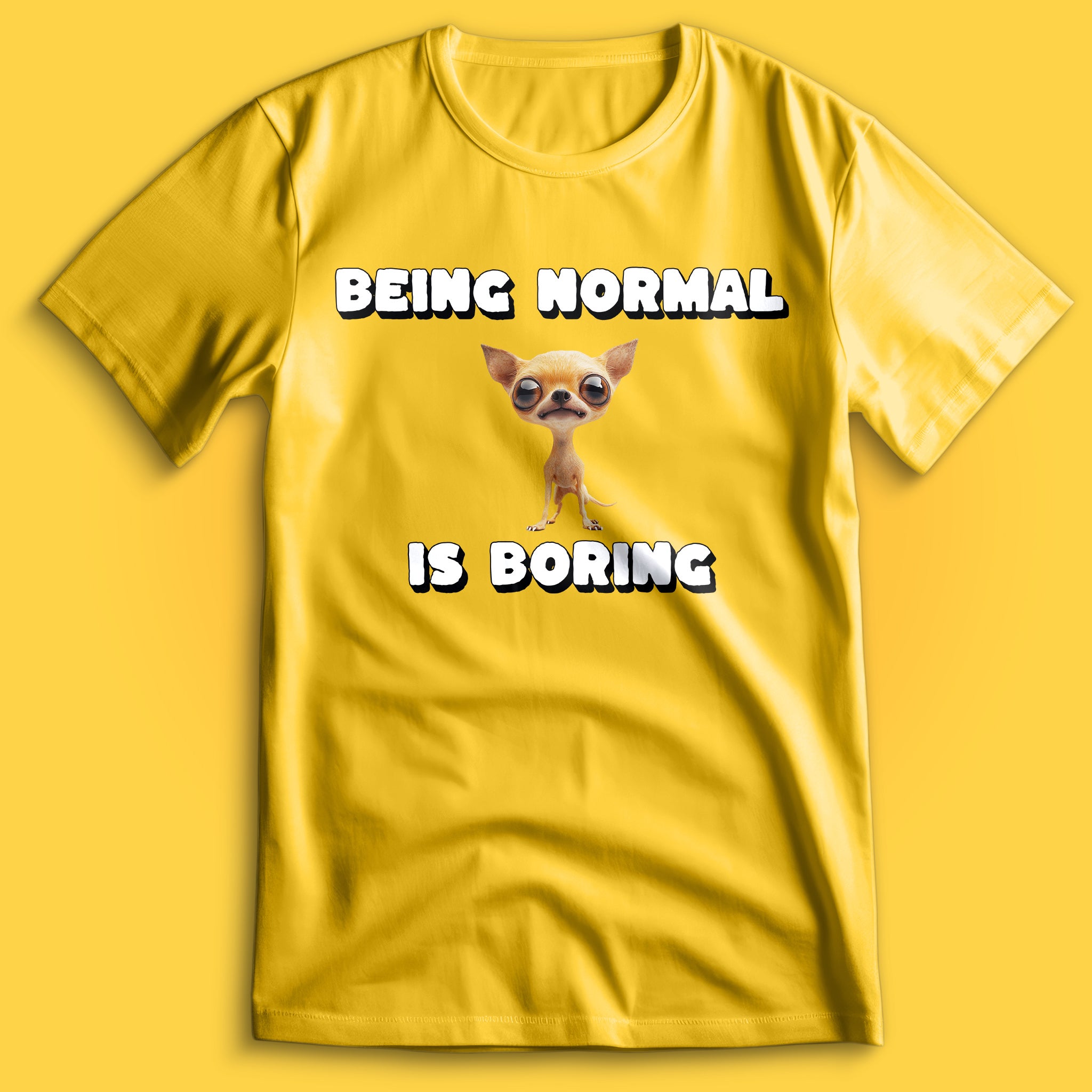 Being Normal is Boring Chihuahua T-Shirt