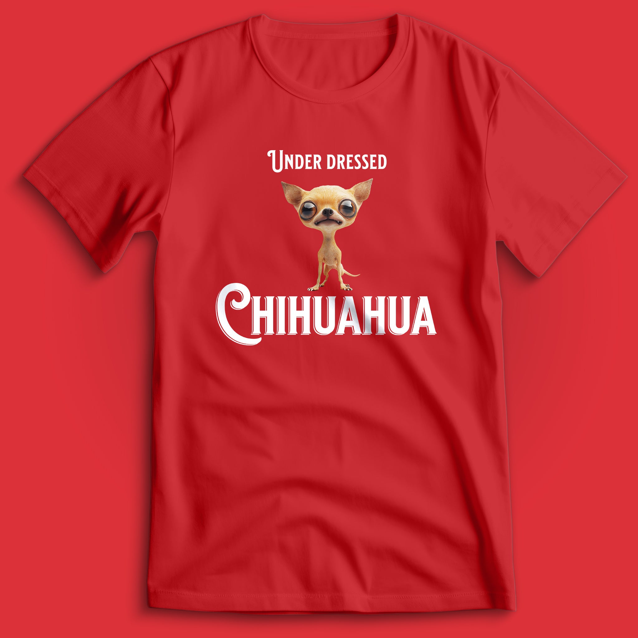 Under Dressed Chihuahua T-Shirt