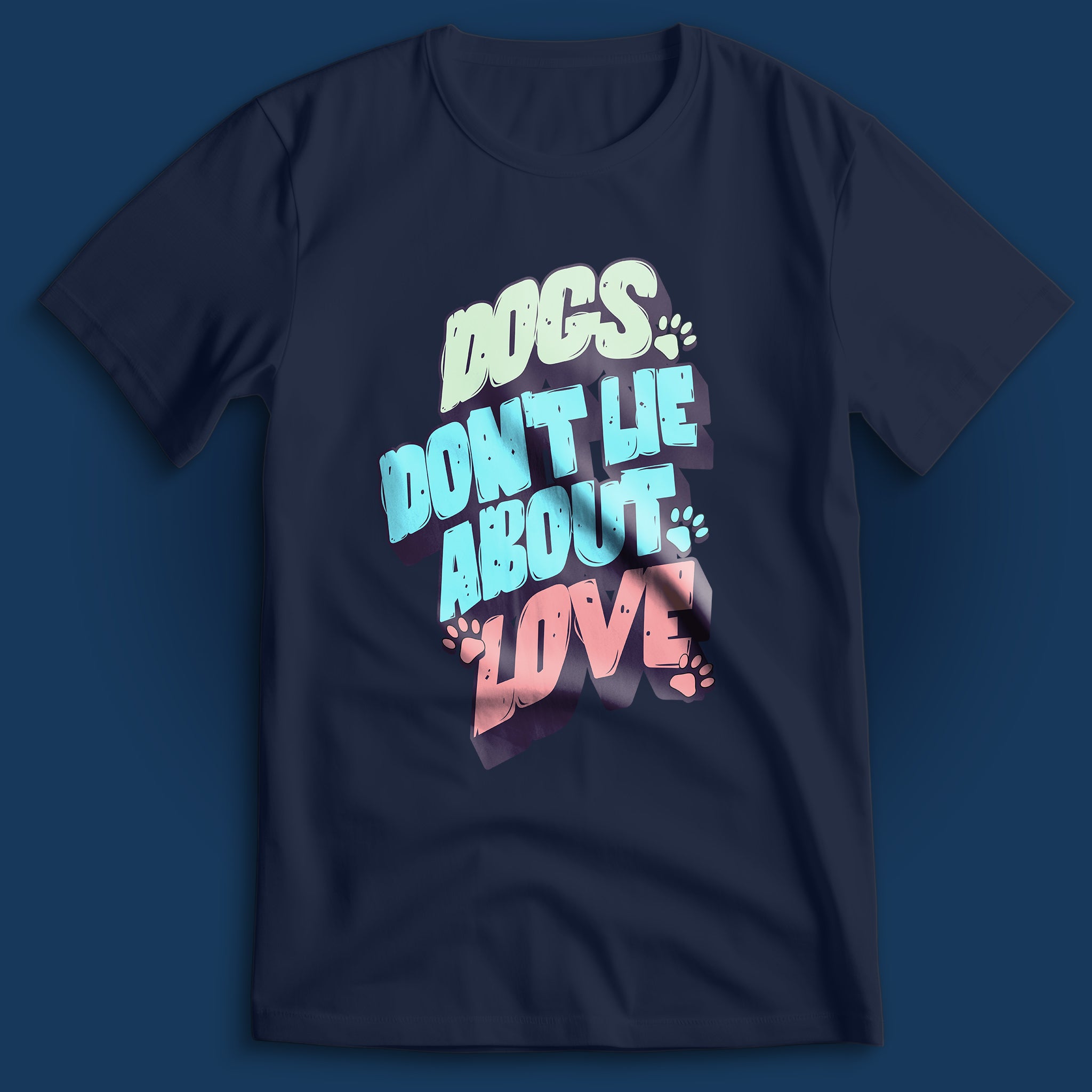 Dogs Don't Lie About Love T-Shirt