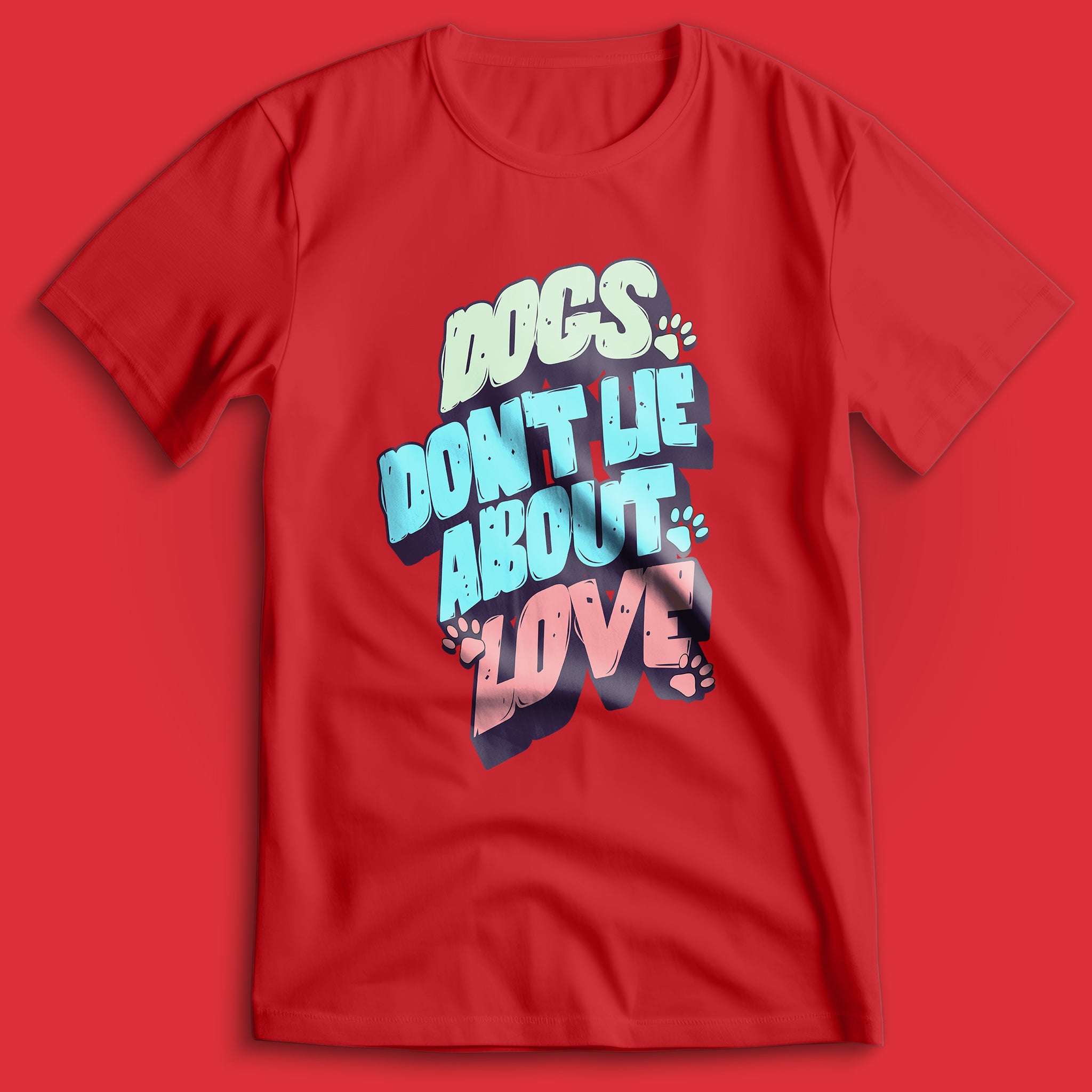 Dogs Don't Lie About Love T-Shirt