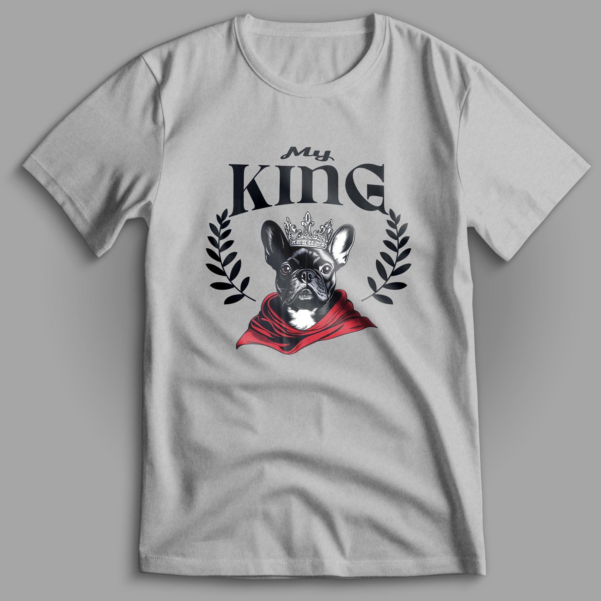 French Bulldog My King T-Shirt
