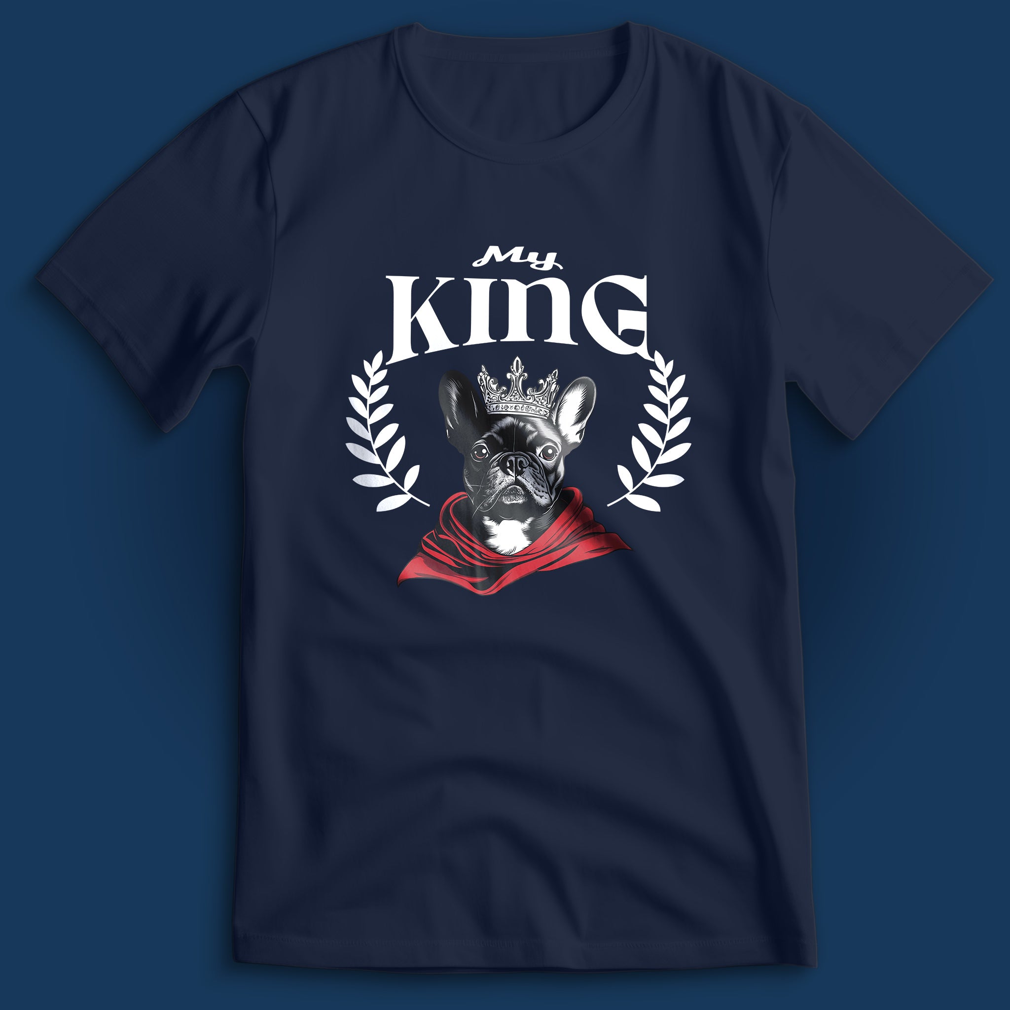 French Bulldog My King T-Shirt