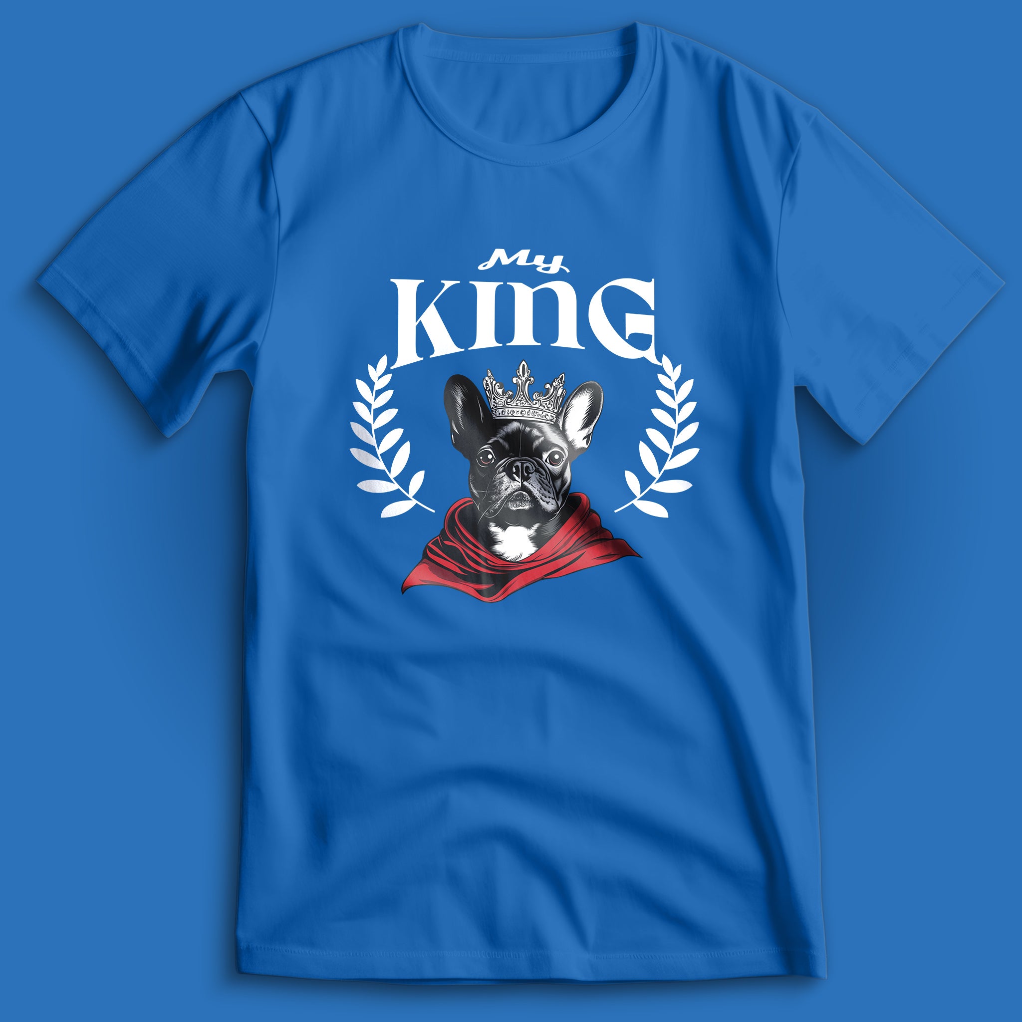 French Bulldog My King T-Shirt