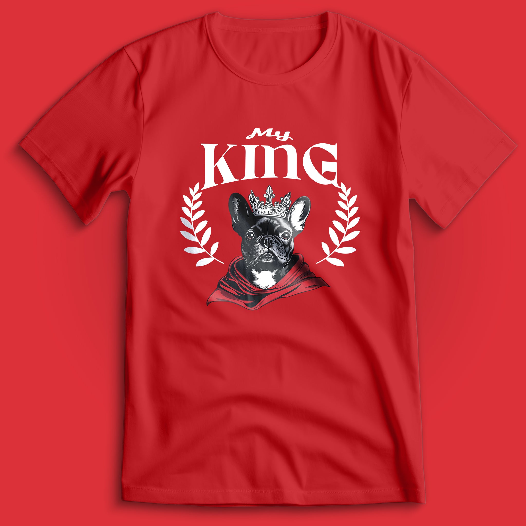 French Bulldog My King T-Shirt