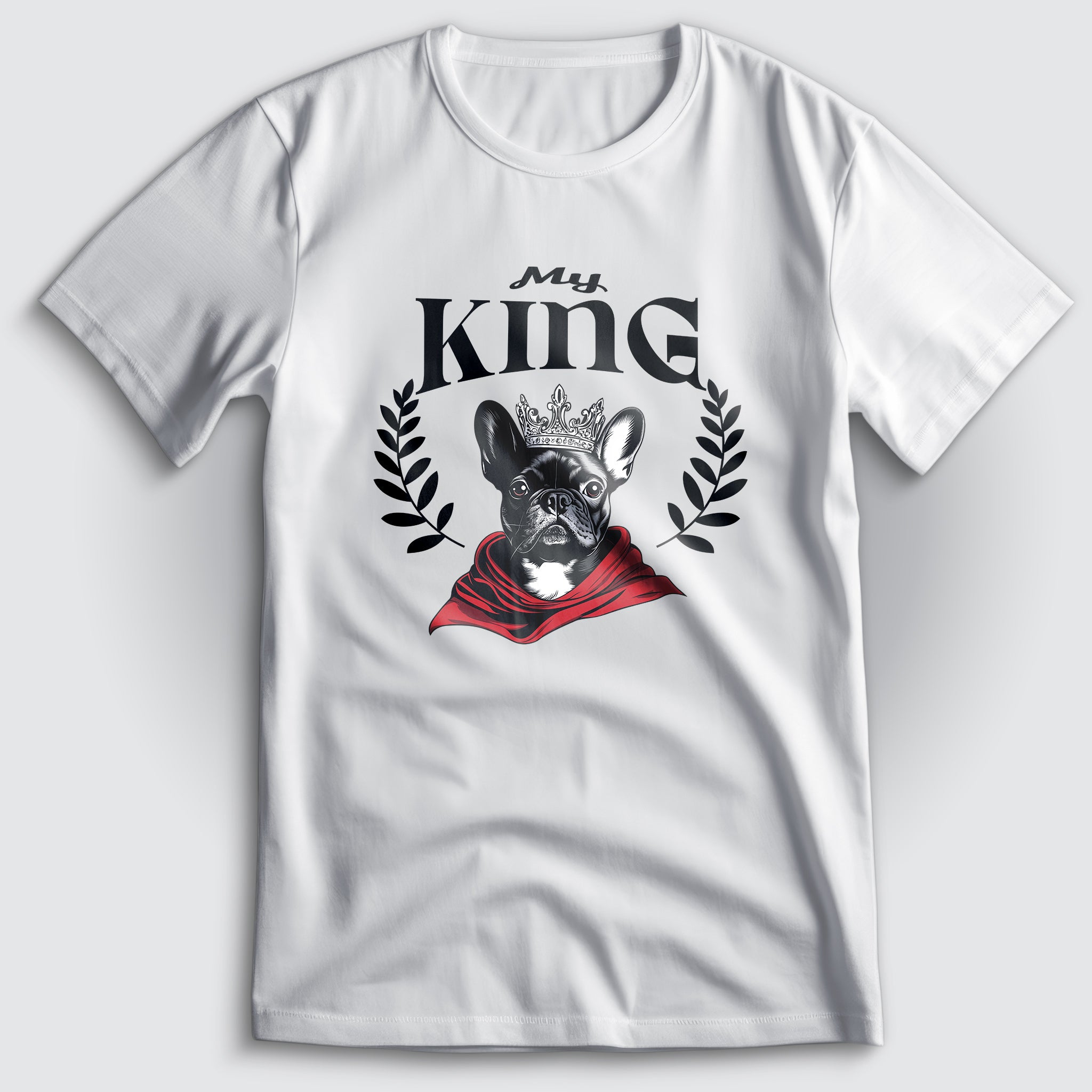 French Bulldog My King T-Shirt