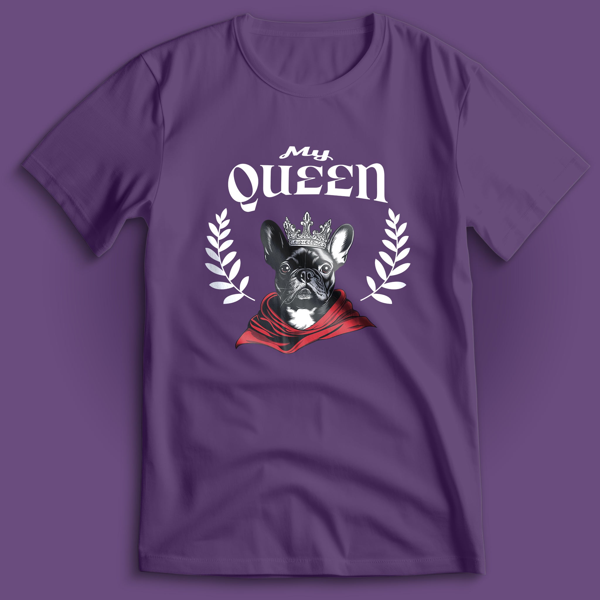 French Bulldog My Queen T-Shirt