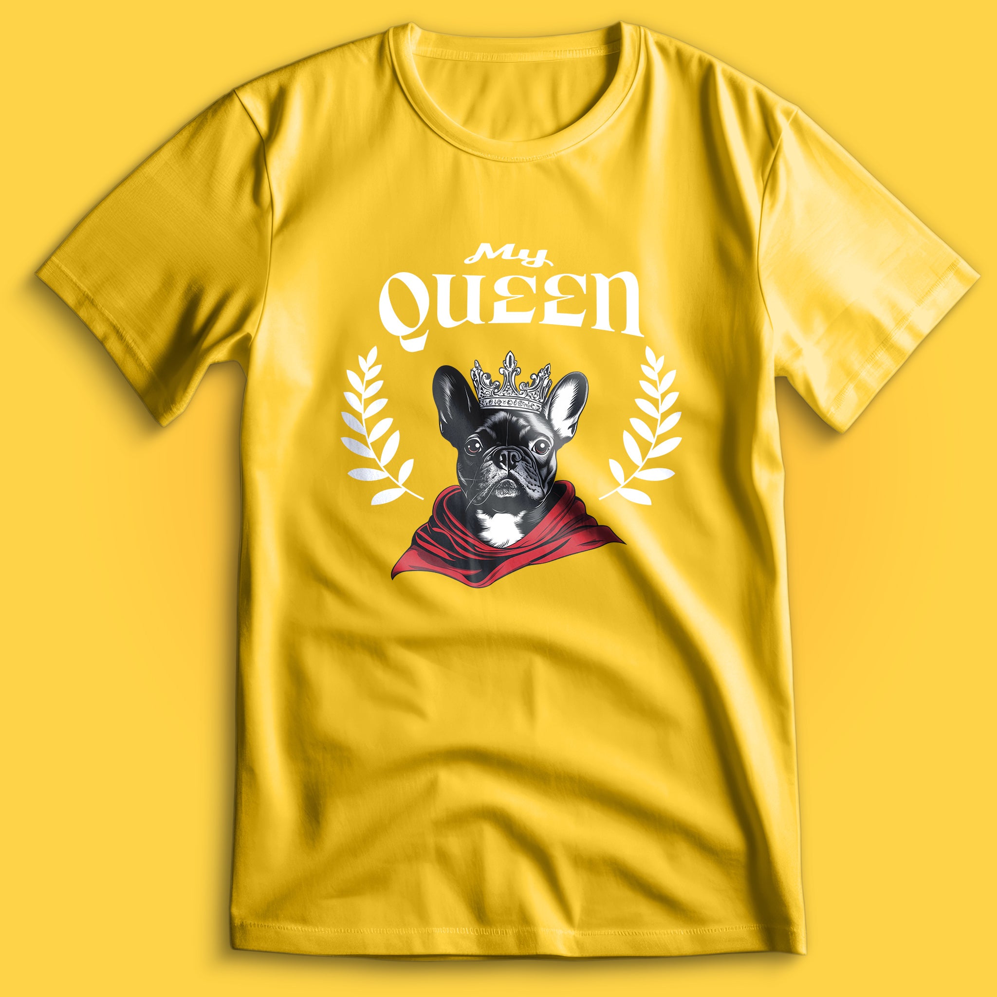 French Bulldog My Queen T-Shirt