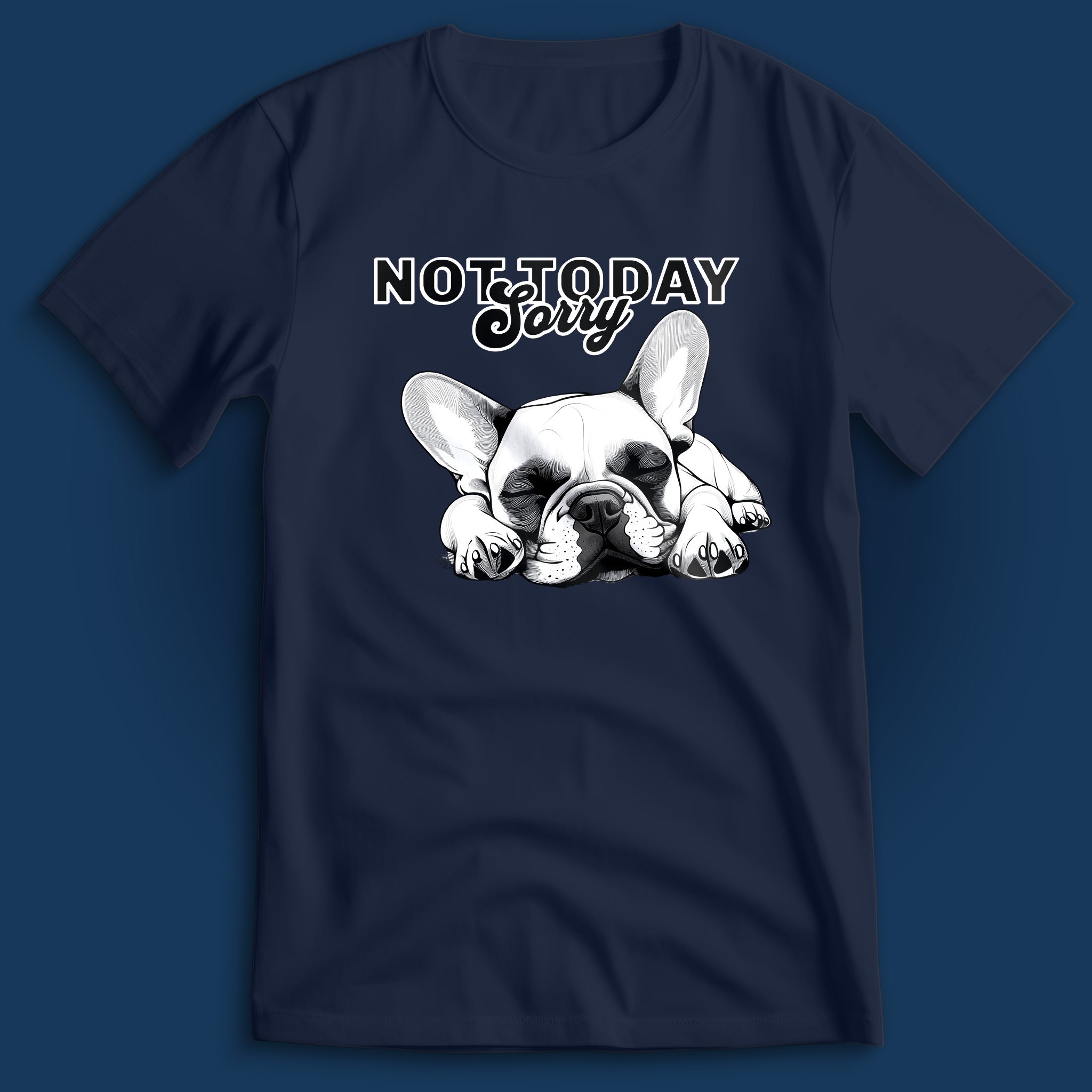 Not Today Sorry Frenchie T-Shirt