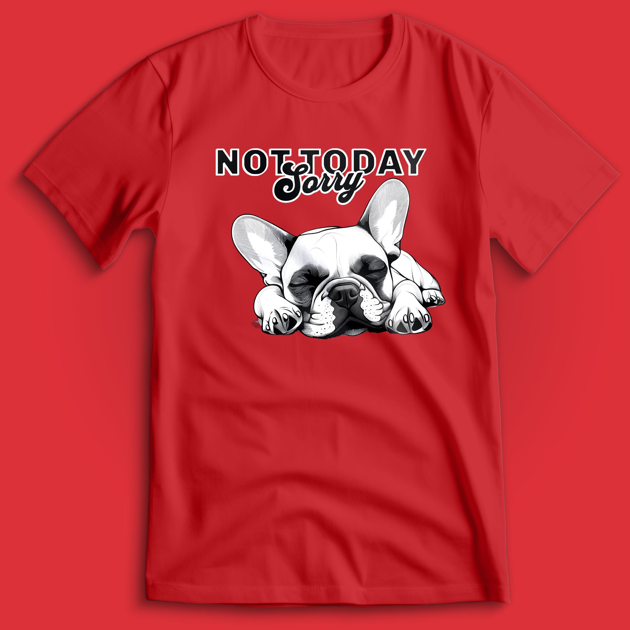 Not Today Sorry Frenchie T-Shirt