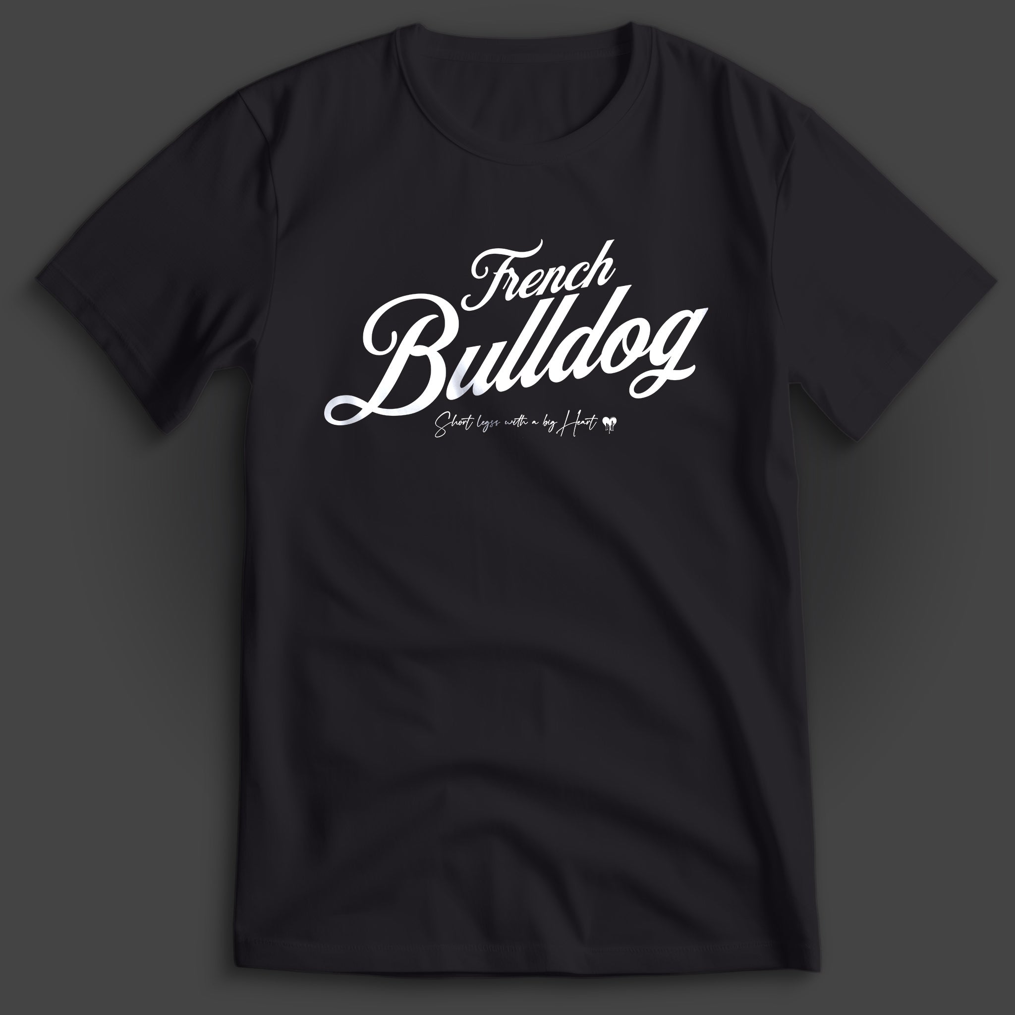 French Bulldog Short Legs Big 🖤 II T-Shirt