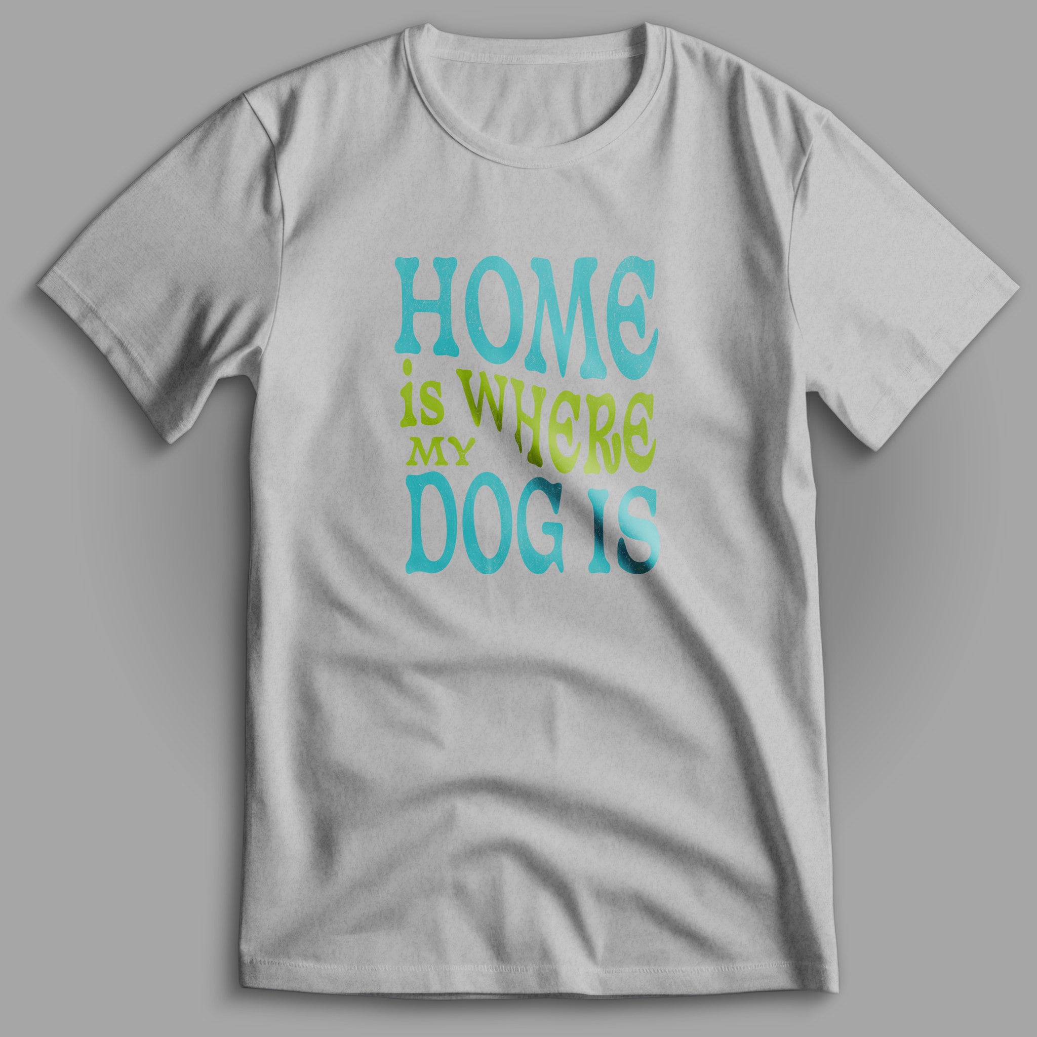 Home Is Where My Dog Is T-Shirt