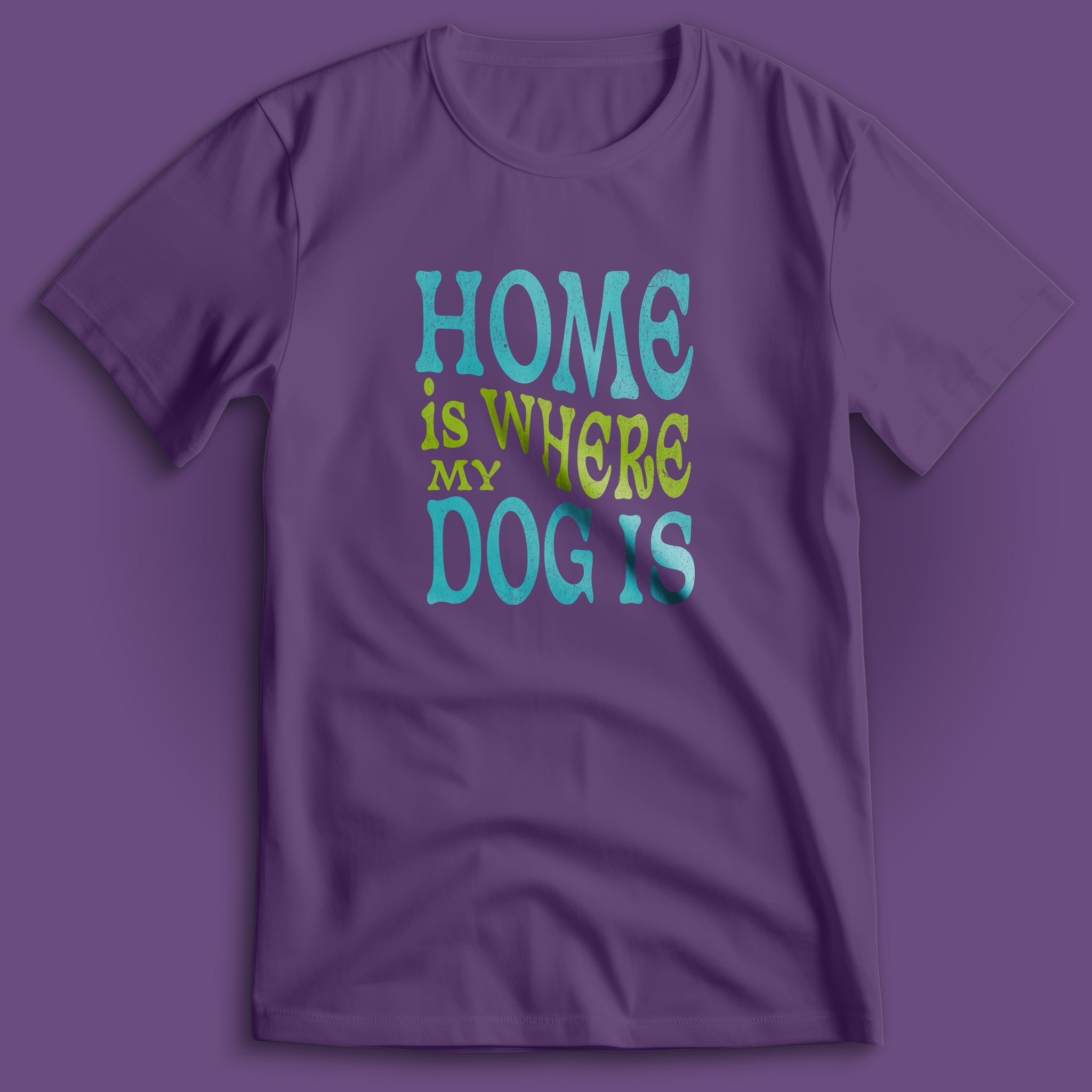 Home Is Where My Dog Is T-Shirt
