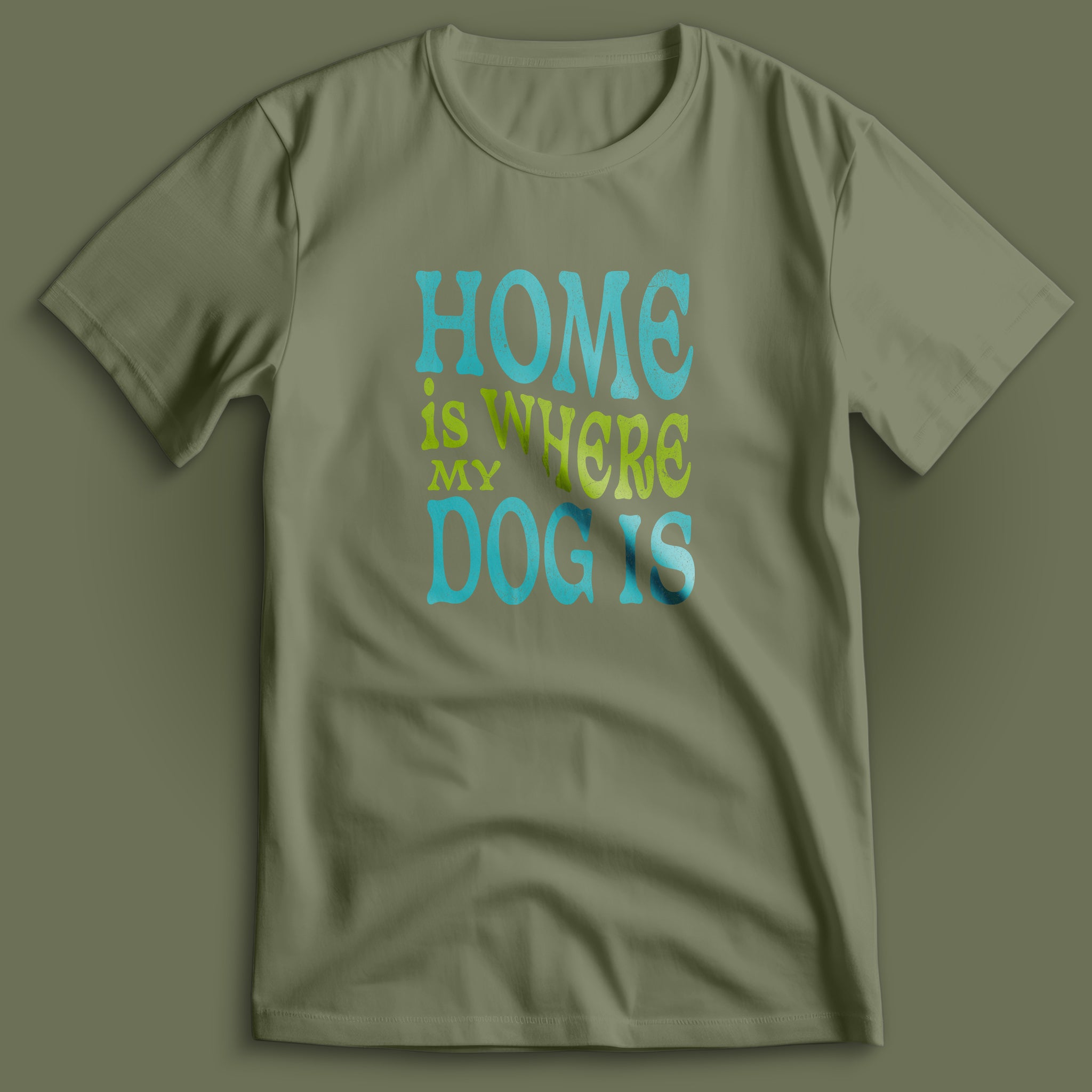 Home Is Where My Dog Is T-Shirt
