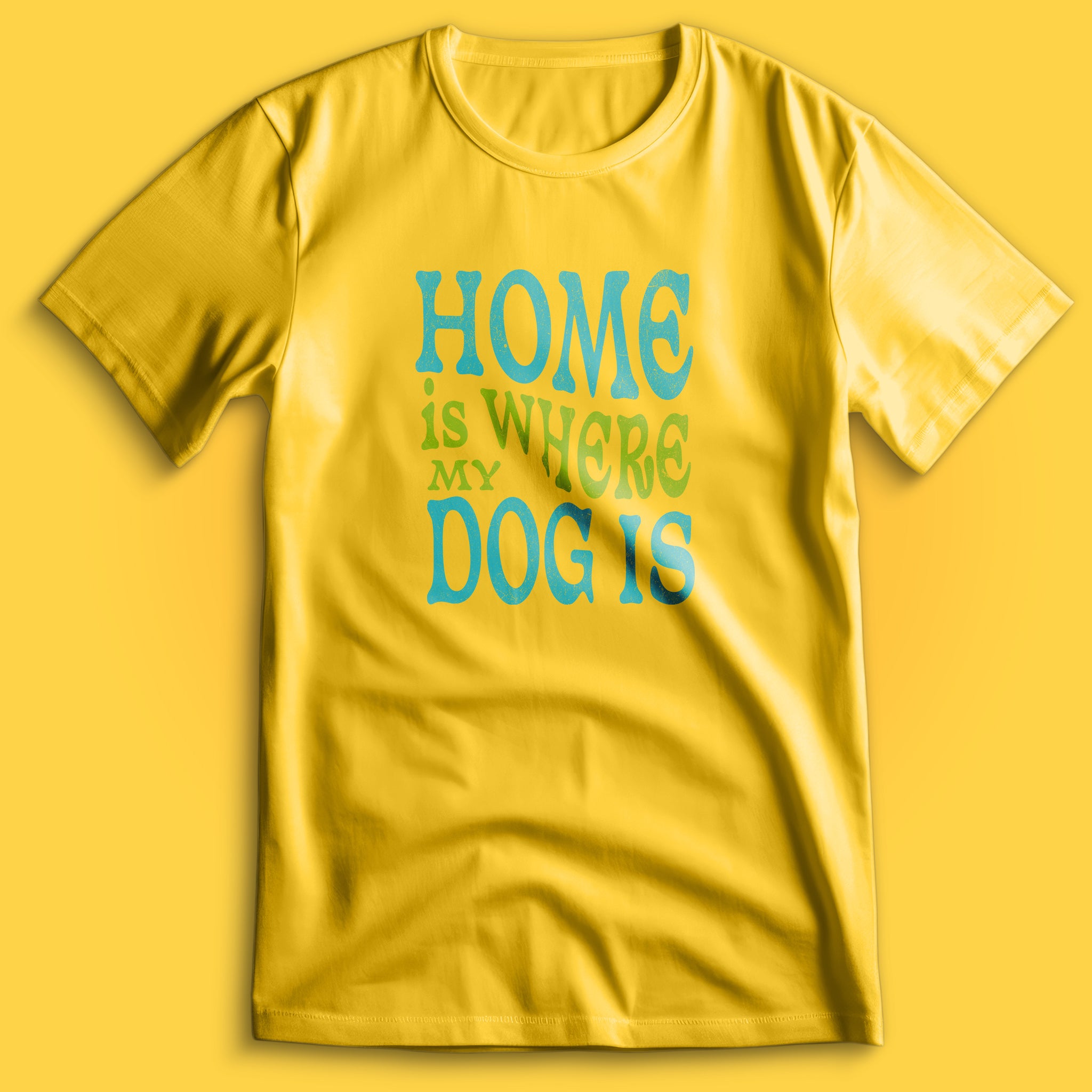 Home Is Where My Dog Is T-Shirt