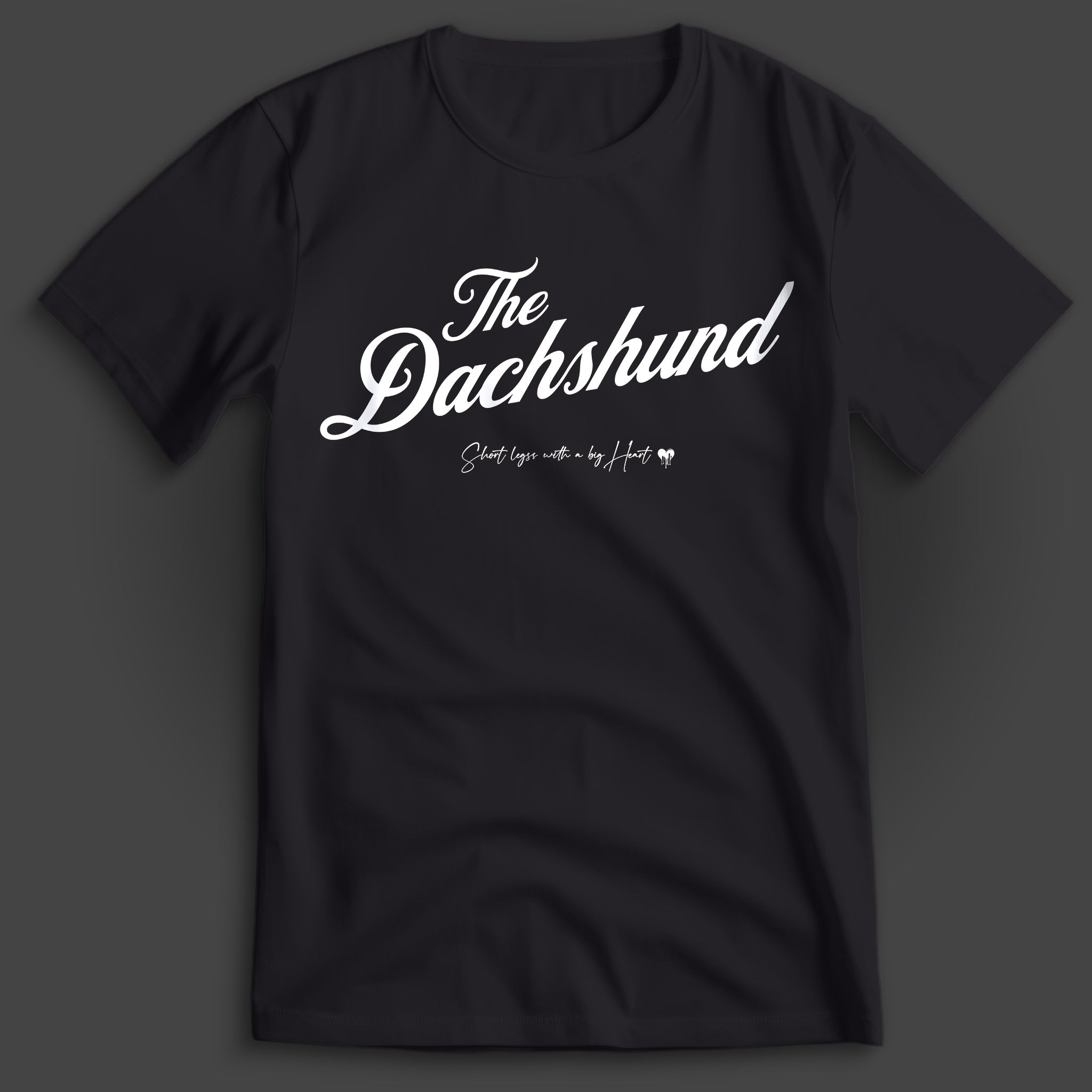 The Dachshund Short Legs Big 🖤 T-Shirt