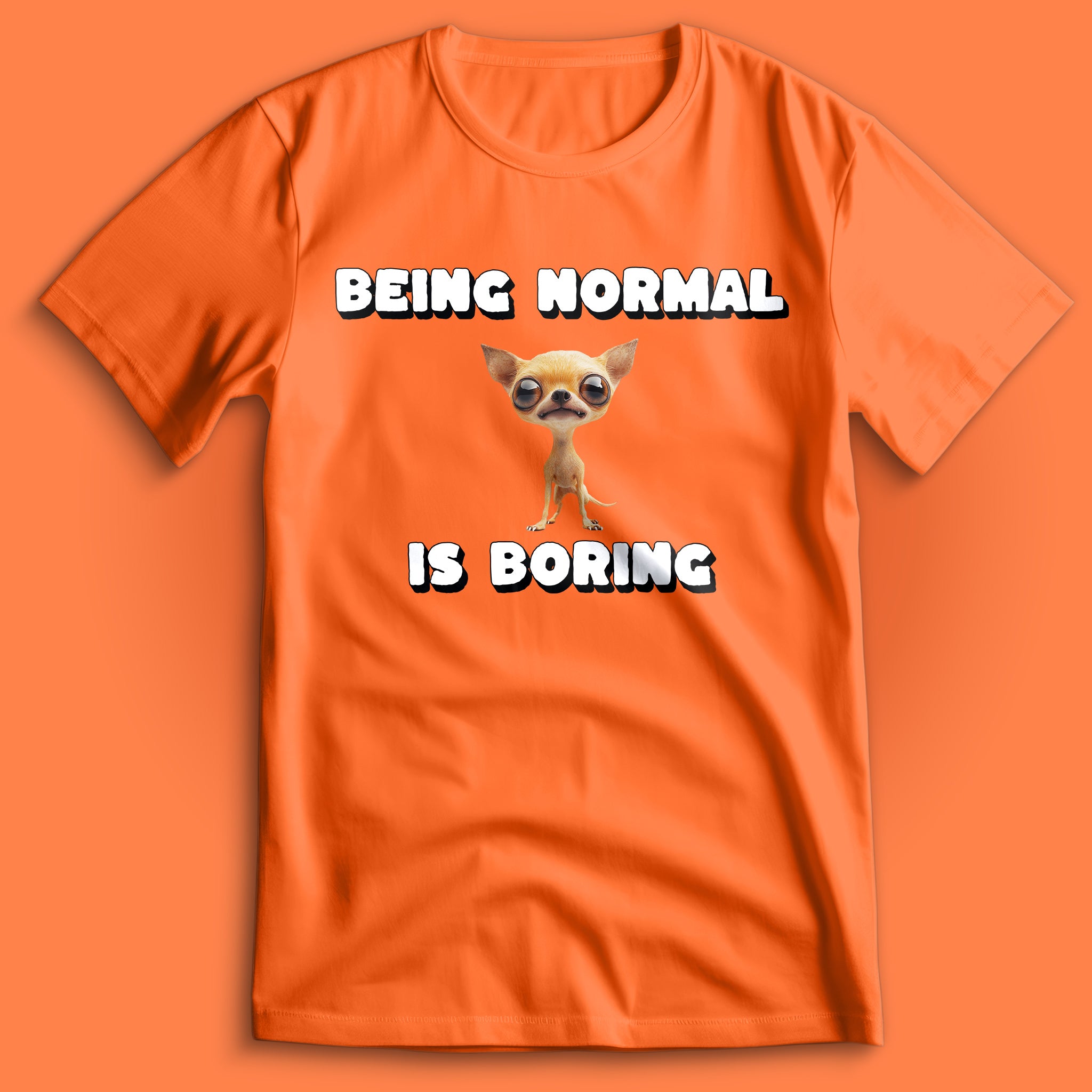 Being Normal is Boring Chihuahua T-Shirt