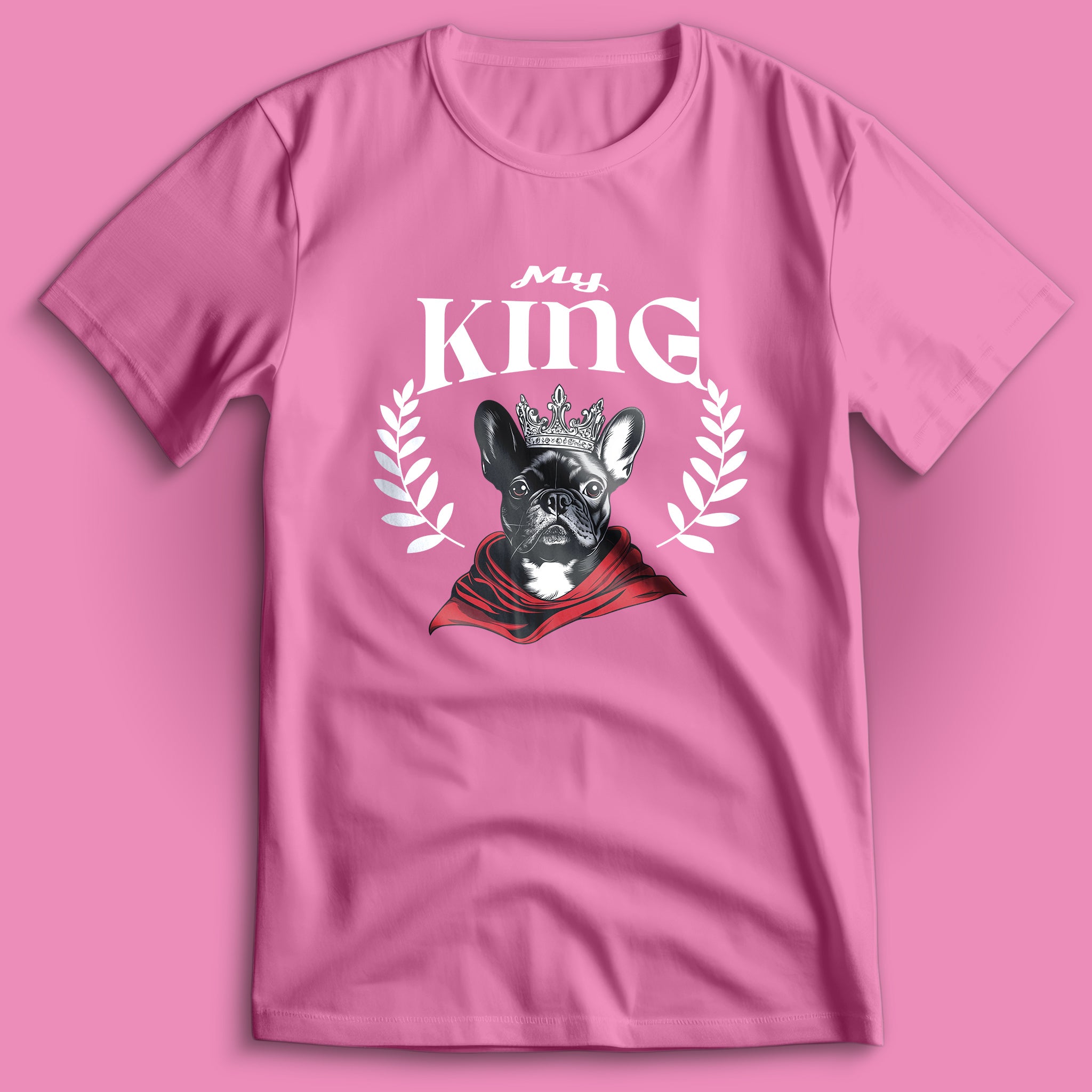French Bulldog My King T-Shirt