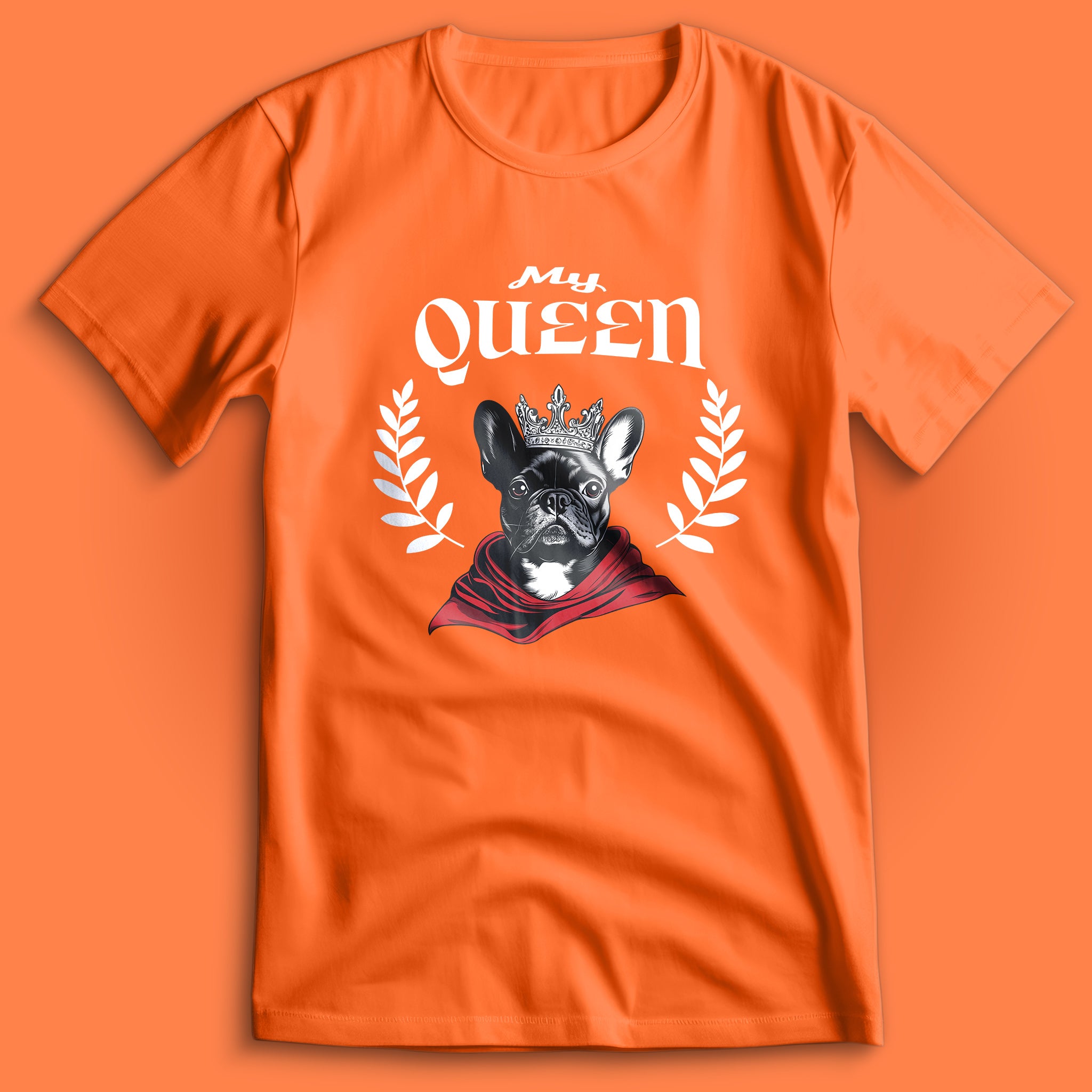 French Bulldog My Queen T-Shirt