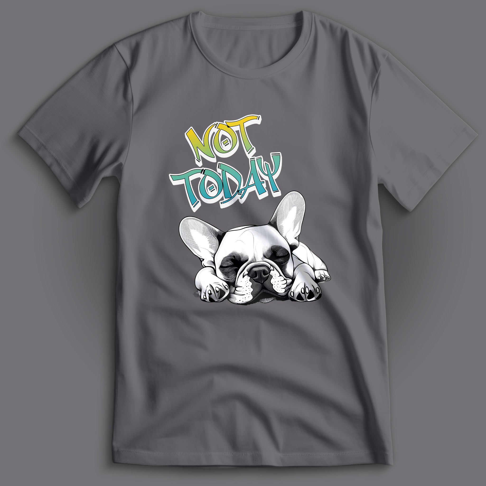 Not Today Frenchie T-Shirt