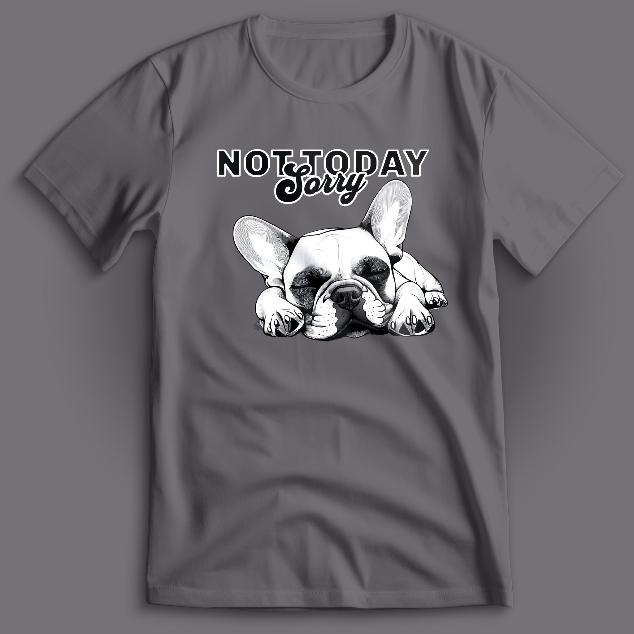 Not Today Sorry Frenchie T-Shirt