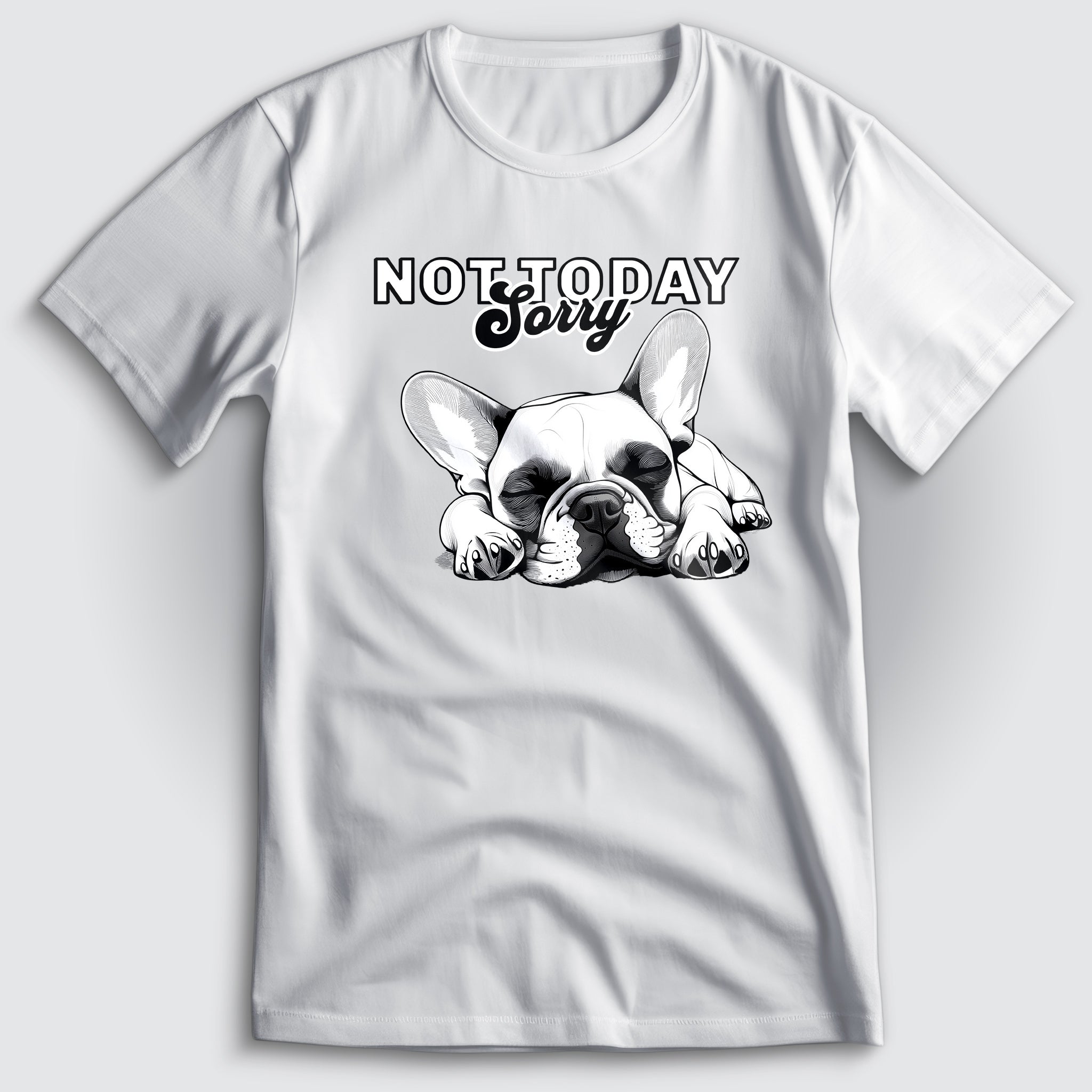 Not Today Sorry Frenchie T-Shirt