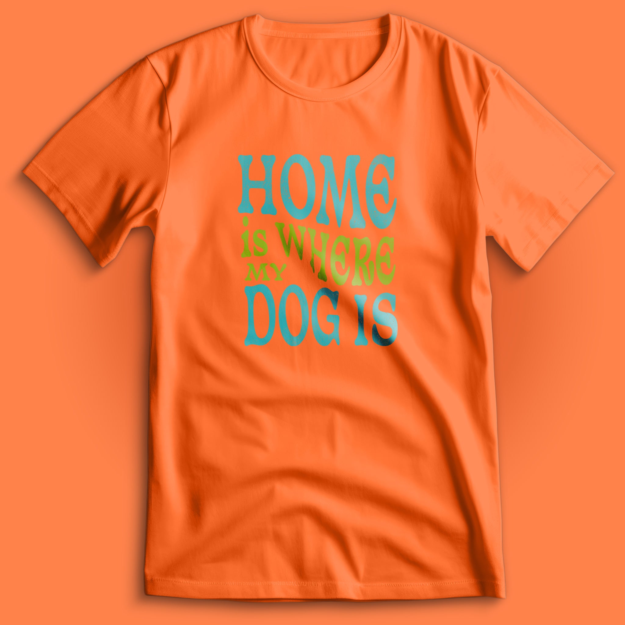 Home Is Where My Dog Is T-Shirt